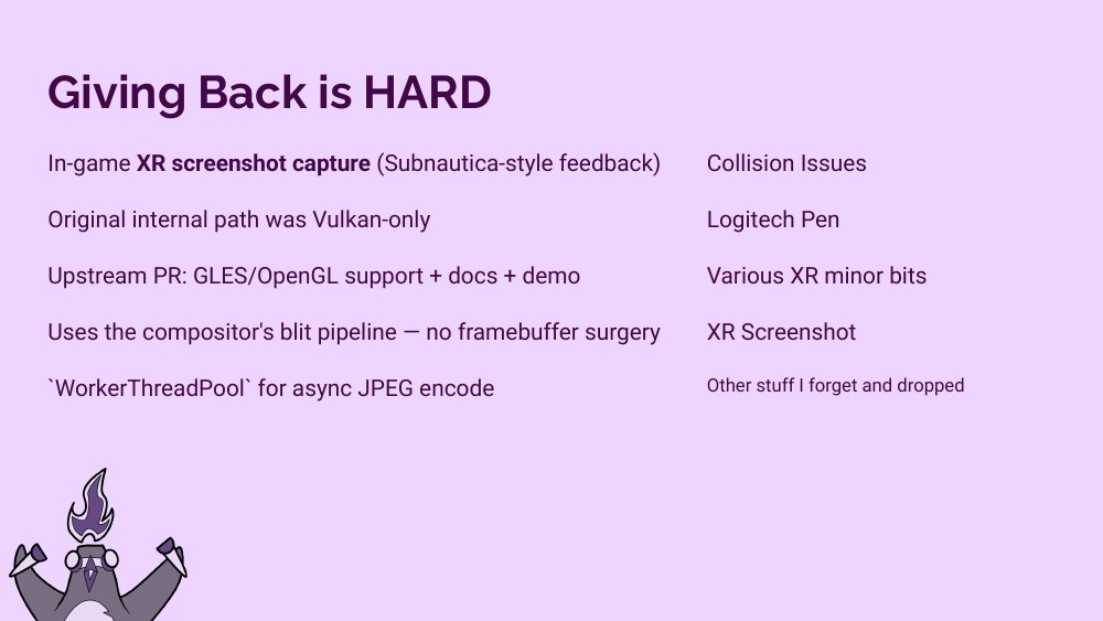 Giving Back is HARD slide — in-game XR screenshot capture, GLES support, compositor blit pipeline, WorkerThreadPool for async JPEG, plus a list of other contributions: collision issues, Logitech pen, various XR minor bits, XR screenshot, other stuff I forget